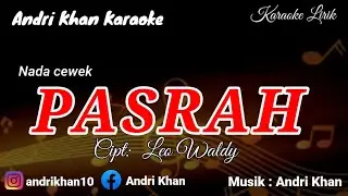 KARAOKE LIRIK VERSI ANDRI KHAN ~ PASRAH (NADA CEWEK) ~ CIPT : LEO WALDY
