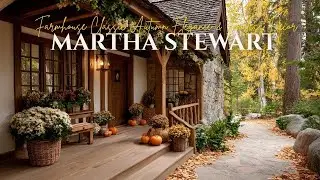 Martha Stewart&rsquo;s Fall Farmhouse  Classic Autumn Elegance & Timeless Decor