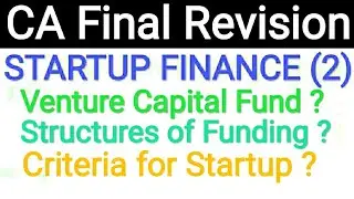 Startup Finance Ca Final 2/Venture Capital Fund?Structure of Funding? criteria for Startup/HariBabu
