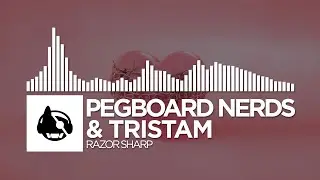 Pegboard Nerds & Tristam - Razor Sharp