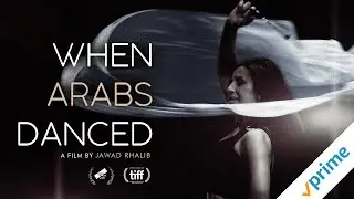 When Arabs Danced | Trailer | Available Now