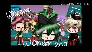 Welcome To Wonderland~Dekuverse P5~GLMV~BNHA