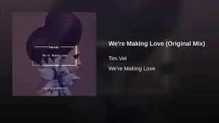 Tim.Vel - We're Making Love (Original Mix)