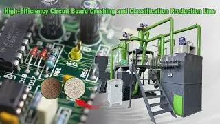 High Efficiency Circuit Board Crushing and Classification Production Line
