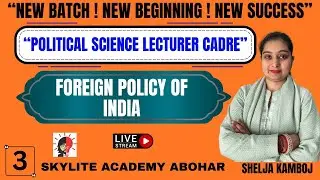 POLITICAL SCIENCE | LECTURER CADRE | FOREIGN POLICY OF INDIA | DEMO -3 | SKYLITE ACADEMY ABOHAR