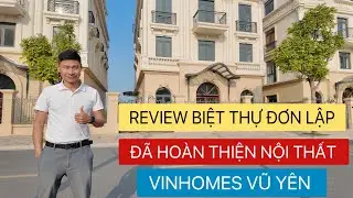 [ REVIEW ] BIỆT THỰ ĐƠN LẬP HOÀN THIỆN PK ĐẢO VUA | VINHOMES VŨ YÊN