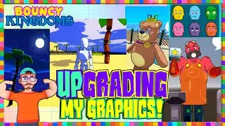 UPgrading my Graphics! : Bouncy Kingdoms