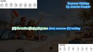 Summer Holiday (no capo) by Joanne Cooper play along with scrolling guitar chords and lyrics