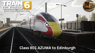 Класс 801 AZUMA &mdash; Эдинбург | Часть 1/2 | Train Sim World 6
