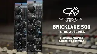 Brick Lane 500 Tutorial | Episode 2 | Stereo Operation & Sidechain Controls