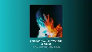 D.Ark (디아크) - AFTER 00 (Ft. 지 현민 (Ji Hyeon Min) & OSUN (권오선)) [DKHVKY]