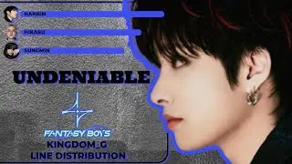 [FANTASY BOYS] - Undeniable《 Line Distribution 》