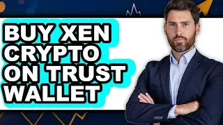 How to Buy Xen Crypto on Trust Wallet - Easy Guide
