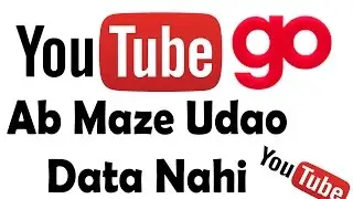 YouTube Go Offline app | Ab Maze Udao Data Nahi | YouTube Offline App Android ( Hindi )