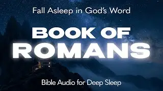 Fall Asleep in God's Word with the Book of Romans | Holy Bible Audio