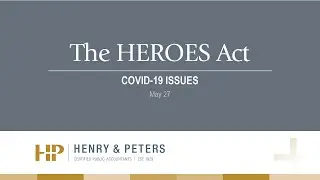 H&P COVID-19 UPDATE: Stayed tuned re: the HEROES Act  |  May 27, 2020