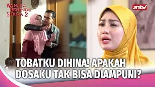 Mantan Kupu-Kupu Malam Merindu Surga, Masihkah Ada Pintu Maaf? | Wanita Perindu Surga 2 Eps 22 (3/3)