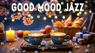 Good Mood Jazz ☕ Smooth Piano Cafe Music for Study, Work & Relax