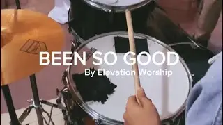 BEEN SO GOOD by ELEVATION WORSHIP | Drum Cover