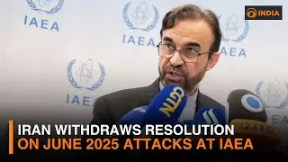 Iran withdraws resolution on June 2025 attacks at IAEA