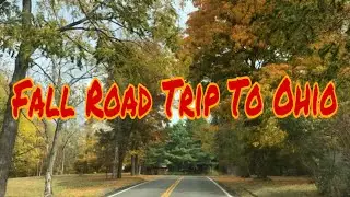 Fall Road Trip To Ohio