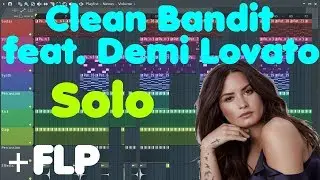 Clean Bandit • Solo (feat. Demi Lovato) • FL Studio Remake (+free download!)