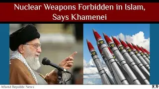 Nuclear Weapons Forbidden in Islam, Says Khamenei ☢️