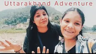 Uttarakhand adventure🥰🥰🥲