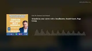 Transform your career with a headhunter, Daniel Knott, Page Group