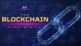 The Blockchain - Let&rsquo;s Build a Better Future &ndash; [Hindi] &ndash; Infinity Stream