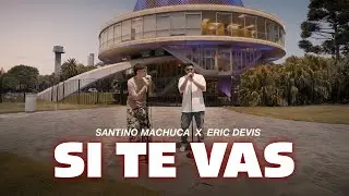 Santino Machuca, Eric Devis - SI TE VAS (Video Oficial)