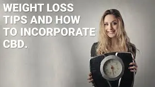 Weight Loss Tips For 2021 and How to Incorporate CBD in Your Diet