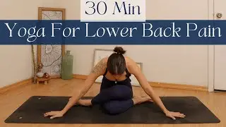 30 Min Yoga For Low Back Pain | Yoga Flow To Help Relieve Lower Back Soreness And Tension