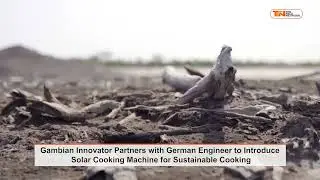 Gambian Innovator Partners with German Engineer to Introduce Solar Cooking Machine for  Sustainable