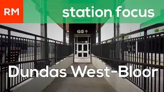 Station Focus | Dundas West -  Bloor (TTC, GO, UP Express)