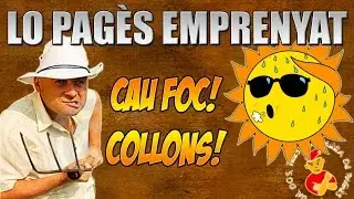 Lo pag&egrave;s EMPRENYAT!! QUINA CALOR! CAU FOC, COLLONS!!