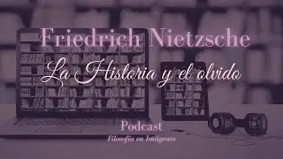 NIETZSCHE y el poder de OLVIDAR