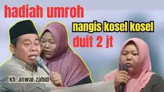 nangis kosel kosel umroh gratis plus uang saku di pengajian kh. anwar zahid