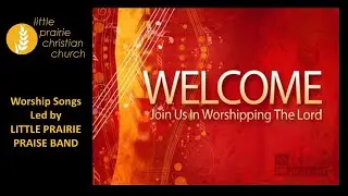 Worship Songs for LPCC Online 12-7-25
