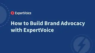 How to Build Brand Advocacy with ExpertVoice