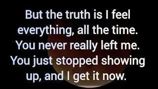 You never really left me. You just stopped showing up, and I get it now.  