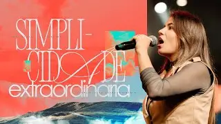 SIMPLICIDADE EXTRAORDIN&Aacute;RIA - PR. ISA COIMBRA | DOMINGO 11H30 | LAGOINHA MATRIZ