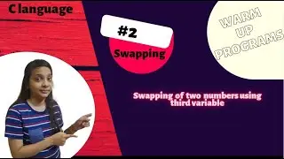 Warm Up Programs | Swapping Of Two Numbers Using Third Variable | C language