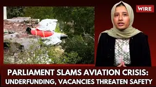 Ahmedabad Crash: Parliament Flags Aviation Safety Risks Due to Funding Gaps and Staff Shortages