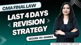 CMA FINAL LAW | Last 4 days Revision Strategy | Score 70 + Marks | CS  Disha Lohana