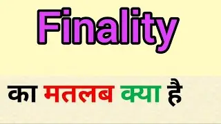 Finality meaning in hindi || finality ka matlab kya hota hai || word meaning english to hindi