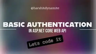 2.Implementing Basic Authentication in ASP.NET Web API and Testing with Swagger