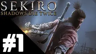 Sekiro: Shadows Die Twice Walkthrough Gameplay Part 1 - PS4 1080p/60fps No Commentary