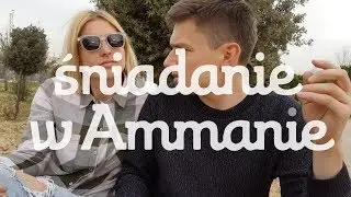 Seks na Bliskim Wschodzie - Śniadanie w Ammanie #13 I Jordania
