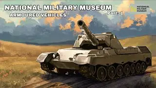 National Military Museum: Armoured Vehicles (Pt.1)